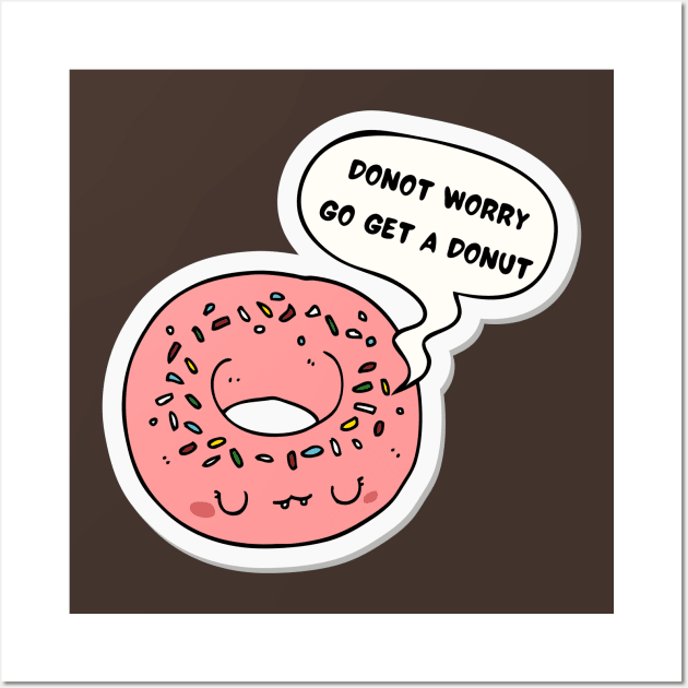 Do not worry get a donut Wall Art by Kikapu creations